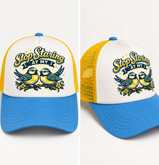 Stop Staring at My Blue Tits Trucker Cap