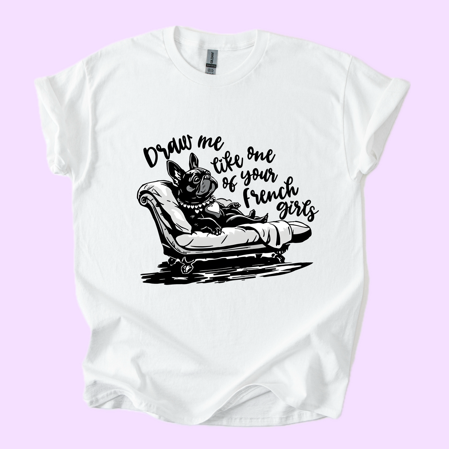 Draw Me Like One of Your French Girls T-Shirt | Funny French Bulldog Tee