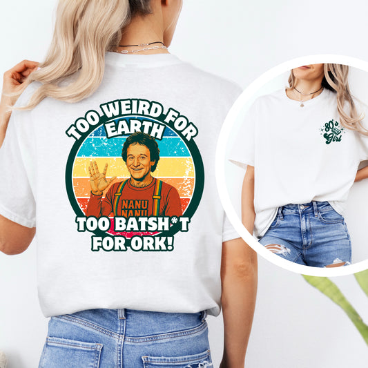 Mork & Mindy “Too Weird for Earth, Too Batsh*t for Ork” Retro TV Tee